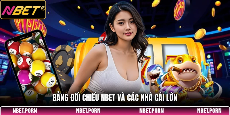 NBET 3 Bảng đối chiếu NBET và các nhà cái lớn