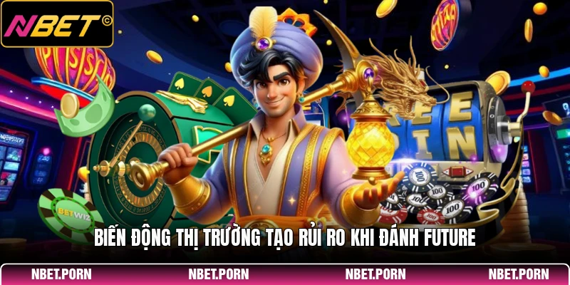 Rủi Ro Khi Đánh Future - Cách Phòng Tránh Hiệu Quả 1 Biến động thị trường tạo rủi ro khi đánh Future