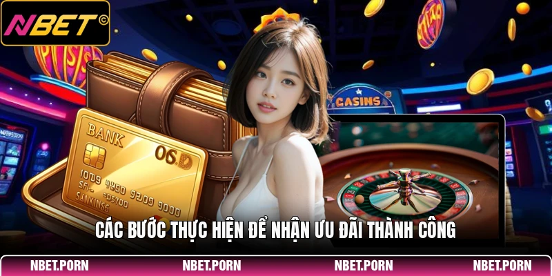 Các bước thực hiện để nhận ưu đãi thành công