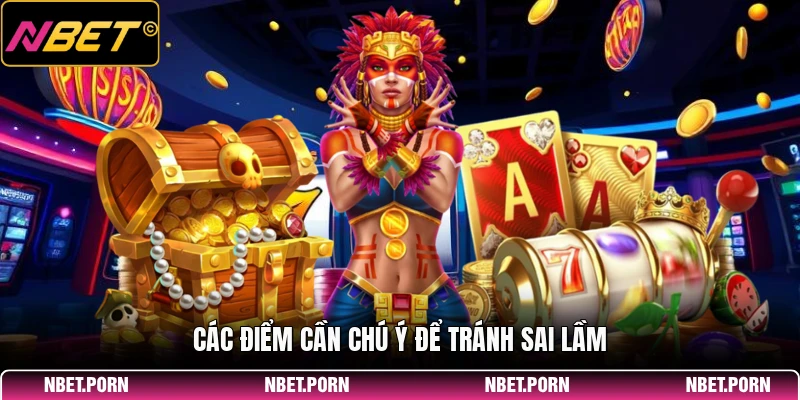 Các điểm cần chú ý để tránh sai lầm