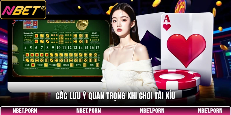 Các lưu ý quan trọng khi chơi tài xỉu