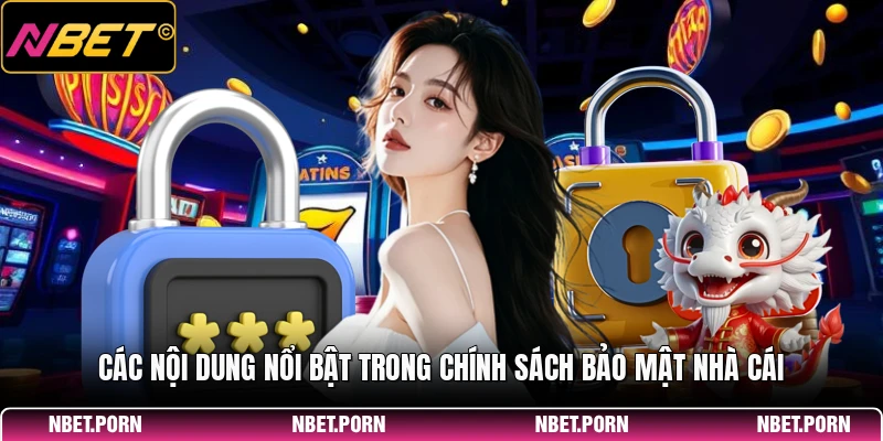 Các nội dung nổi bật trong chính sách bảo mật nhà cái