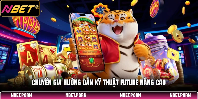 Chuyên gia hướng dẫn kỹ thuật Future nâng cao