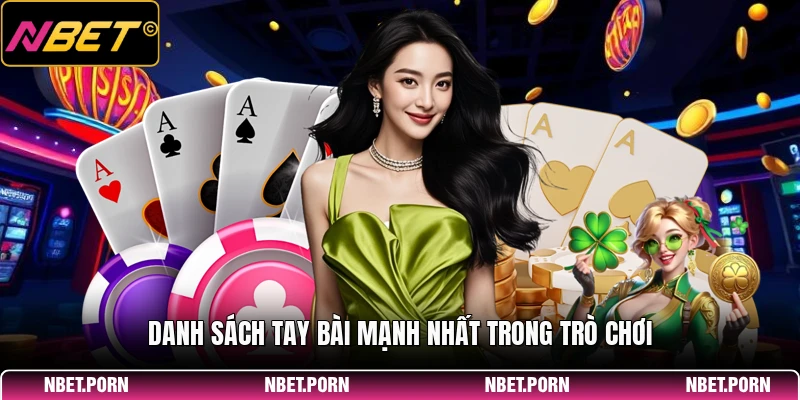 Mậu Binh NBET - Nhập Môn Xếp Bài Ba Hàng Đúng Chuẩn 2 Danh sách tay bài mạnh nhất trong trò chơi