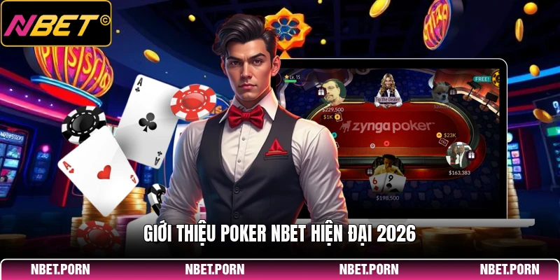 Poker NBET - Game Casino Đẳng Cấp, Thu Hút Hội Viên 1 Giới thiệu Poker NBET hiện đại 2026
