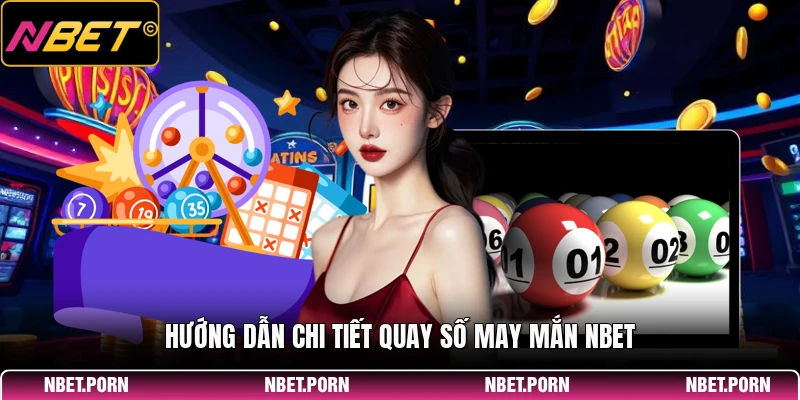Hướng dẫn chi tiết quay số may mắn NBET