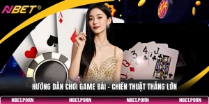 Hướng Dẫn Chơi Game Bài