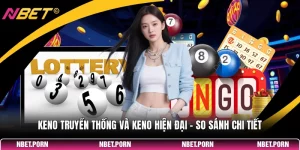 Keno Truyền Thống Và Keno Hiện Đại
