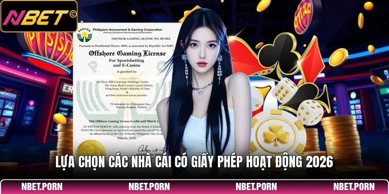 Lựa chọn các nhà cái có giấy phép hoạt động 2026