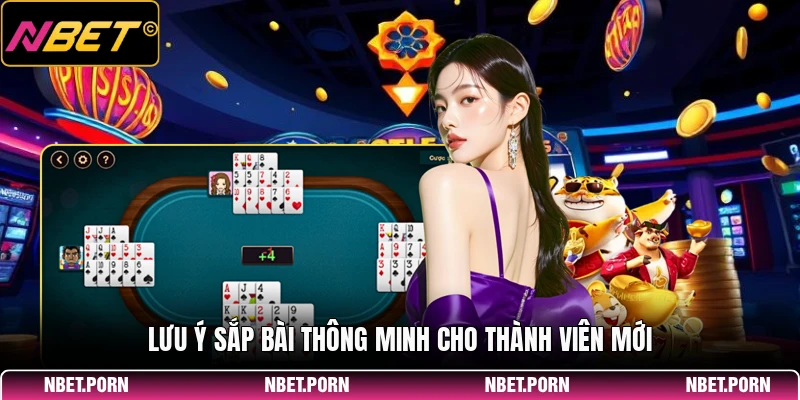 Mậu Binh NBET - Nhập Môn Xếp Bài Ba Hàng Đúng Chuẩn 3 Lưu ý sắp bài thông minh cho thành viên mới