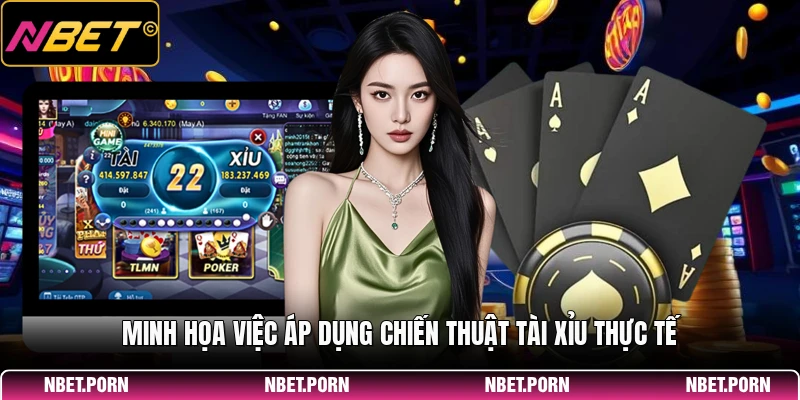 Minh họa việc áp dụng chiến thuật tài xỉu thực tế