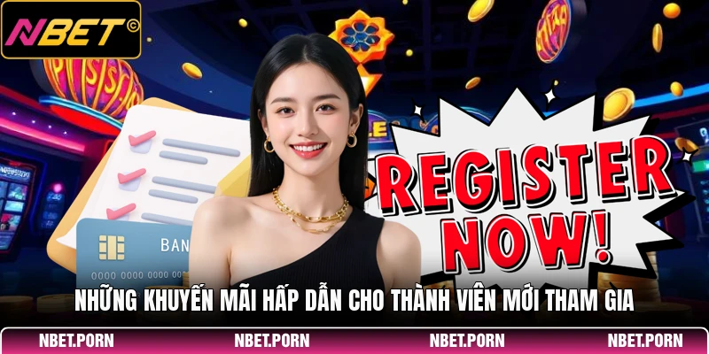 Những khuyến mãi hấp dẫn cho thành viên mới tham gia