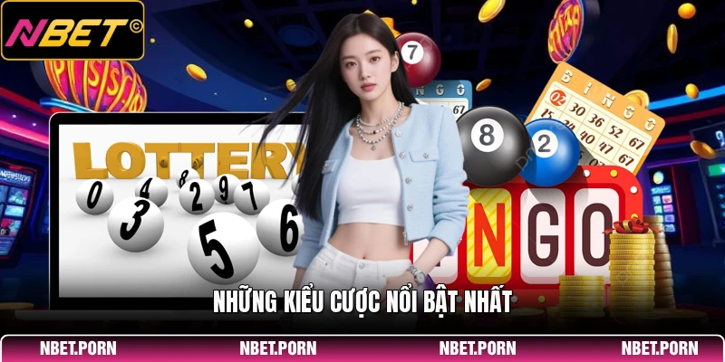 Những kiểu cược nổi bật nhất
