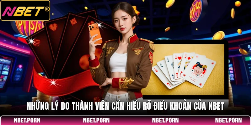 Những lý do thành viên cần hiểu rõ điều khoản của NBET