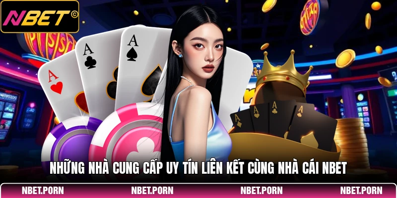 Giới Thiệu 2 Những nhà cung cấp uy tín liên kết cùng nhà cái NBET