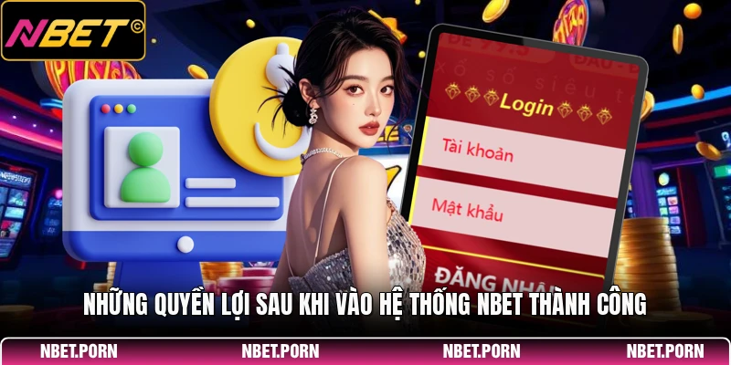 Những quyền lợi sau khi vào hệ thống NBET thành công