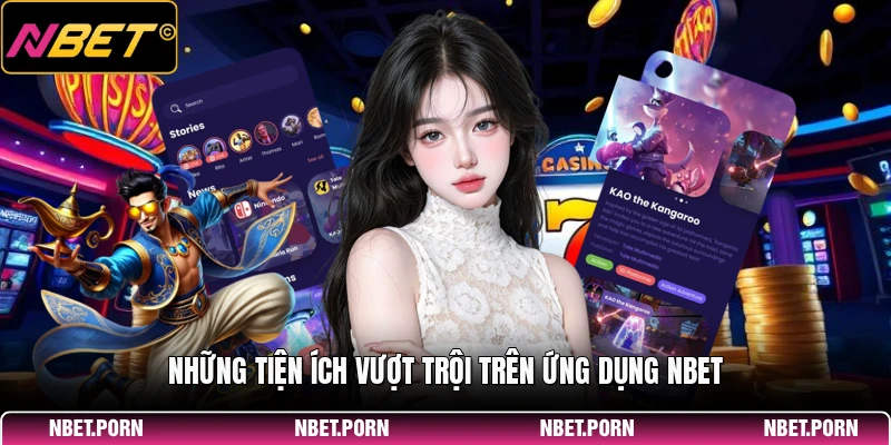 Những tiện ích vượt trội trên ứng dụng NBET