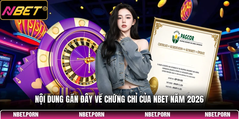 Nội dung gần đây về chứng chỉ của NBET năm 2026