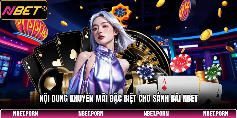 Nội dung khuyến mãi đặc biệt cho sảnh bài NBET