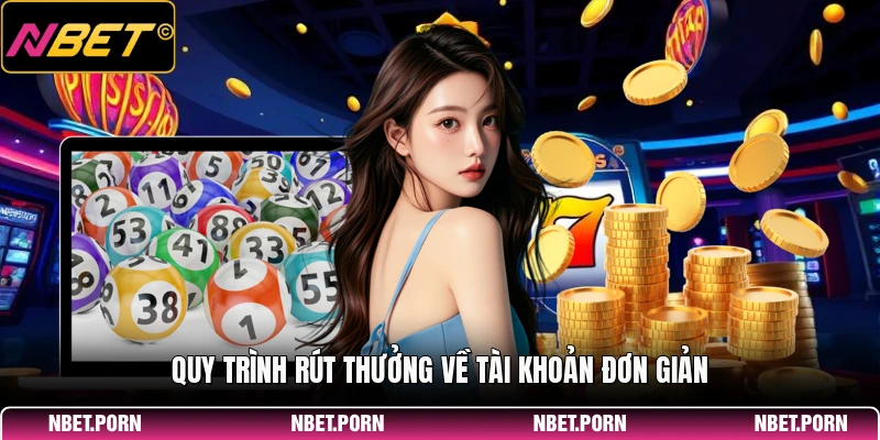 Quy trình rút thưởng về tài khoản đơn giản