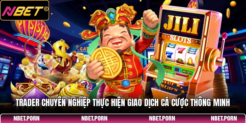 Trader chuyên nghiệp thực hiện giao dịch cá cược thông minh
